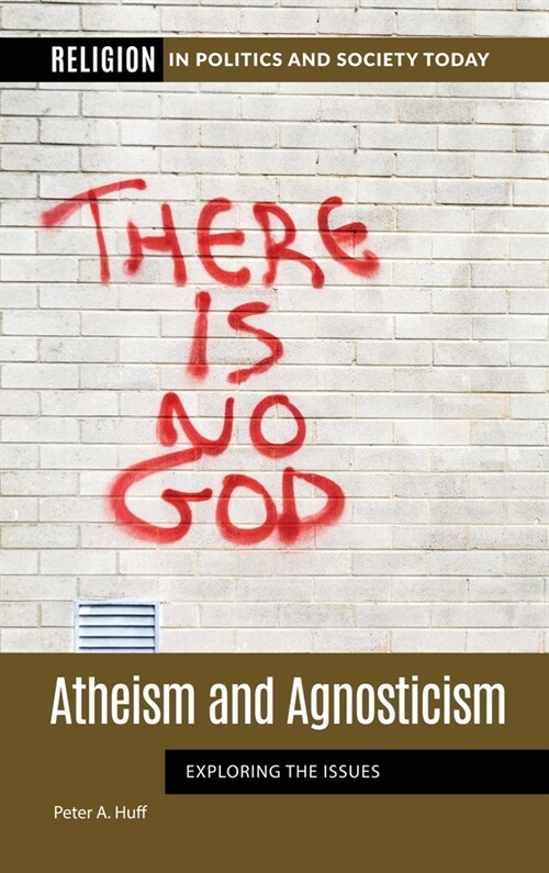 Atheism and Agnosticism: Exploring the Issues (Hardcover)