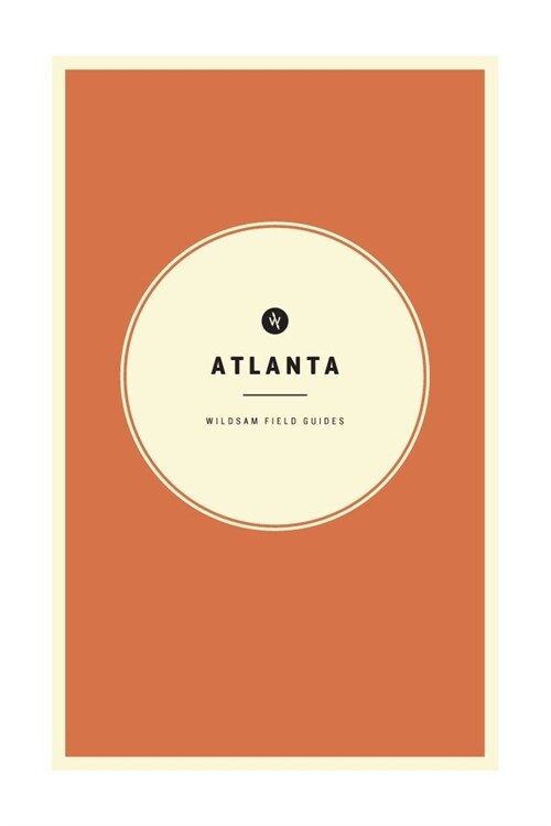 Wildsam Field Guides: Atlanta (Paperback)
