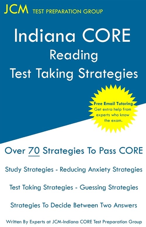 Indiana CORE Reading - Test Taking Strategies: Indiana CORE 038 Exam - Free Online Tutoring (Paperback)