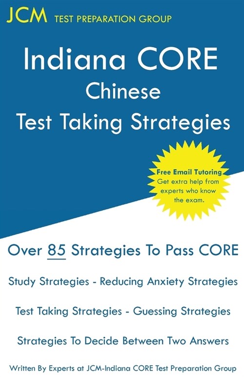 Indiana CORE Chinese - Test Taking Strategies: Indiana CORE 054 World Language Exam - Free Online Tutoring (Paperback)