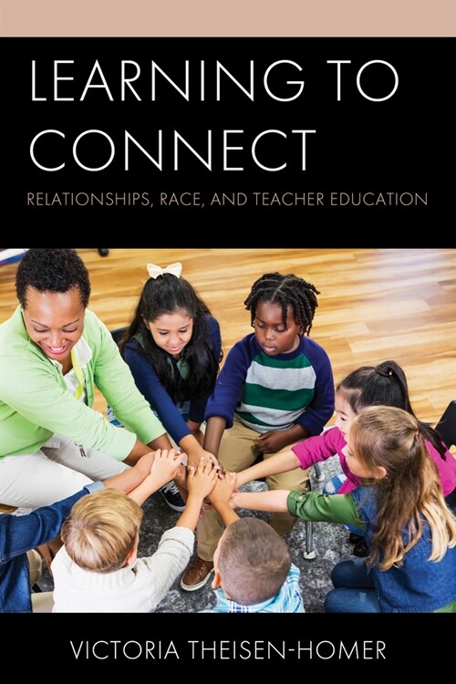 Learning to Connect: Relationships, Race, and Teacher Education (Hardcover)