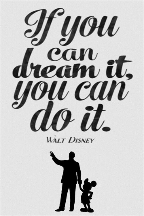 If you can dream it, you can do it. WALT DISNEY: Lined Notebook, 110 Pages -Fun and Inspirational Quote on Light Grey Gray Matte Soft Cover, 6X9 inch (Paperback)