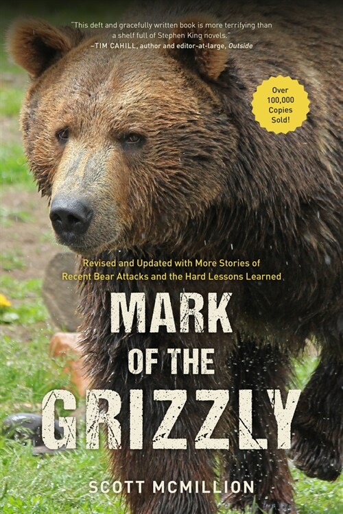 Mark of the Grizzly: Revised And Updated With More Stories Of Recent Bear Attacks And The Hard Lessons Learned, 3rd Edition (Paperback, 3)