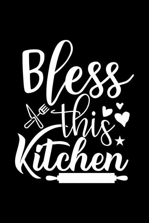 Bless This Kitchen: 100 Pages 6 x 9 Recipe Log Book Tracker - Best Gift For Cooking Lover (Paperback)