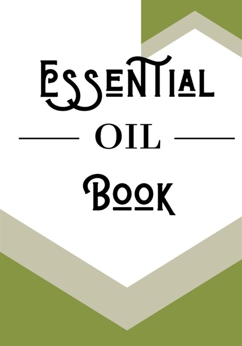 Essential Oil Book: Blank Recipe Book Best Journal For Aromatherapy Natural Medicine Book to complete 120 Pages 7 x 10 Po (Paperback)