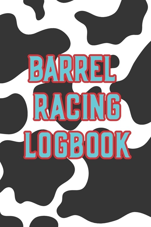 Barrel Racing Logbook: Barrel Racer Tracker - Horse Lovers Log Book - Pole Bending Diary for Rodeo Cowgirls (Paperback)