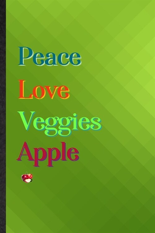Peace Love Veggies Apple: Practical Blank Lined Healthy Fruit Notebook/ Journal, Appreciation Gratitude Thank You Graduation Souvenir Gag Gift, (Paperback)