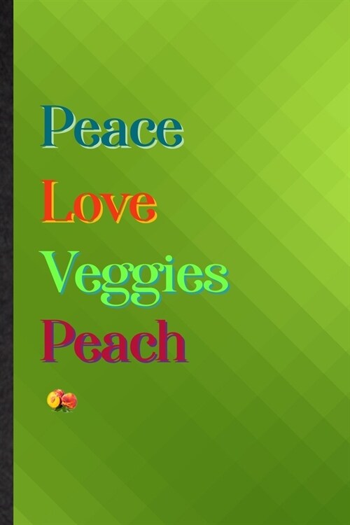 Peace Love Veggies Peach: Practical Blank Lined Nutritious Fruit Notebook/ Journal, Appreciation Gratitude Thank You Graduation Souvenir Gag Gif (Paperback)