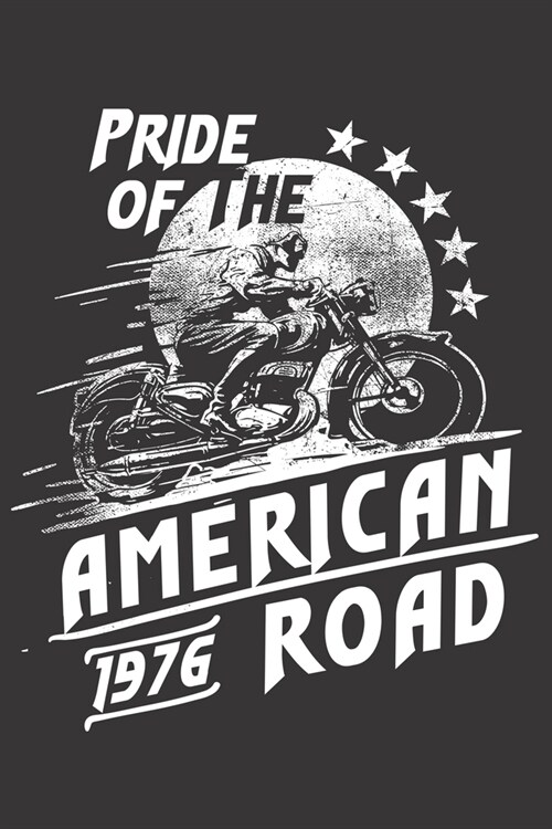Pride Of The American Road - 1976 Notebook: Journal or Planner for Bike Rider Gift: Great for Motorcycling memories /Bike Performance & traveling note (Paperback)