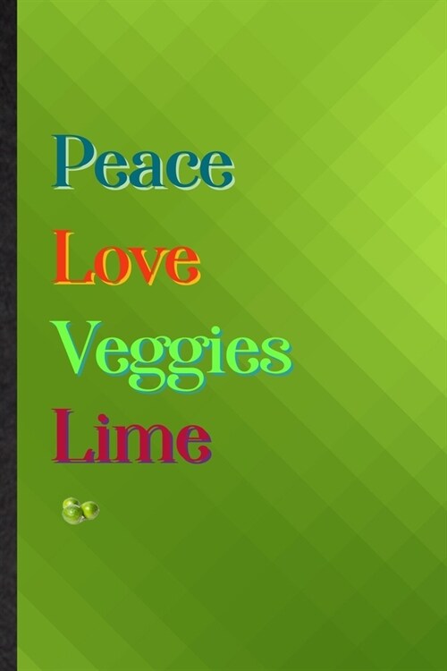 Peace Love Veggies Lime: Practical Blank Lined Healthy Fruit Notebook/ Journal, Appreciation Gratitude Thank You Graduation Souvenir Gag Gift, (Paperback)