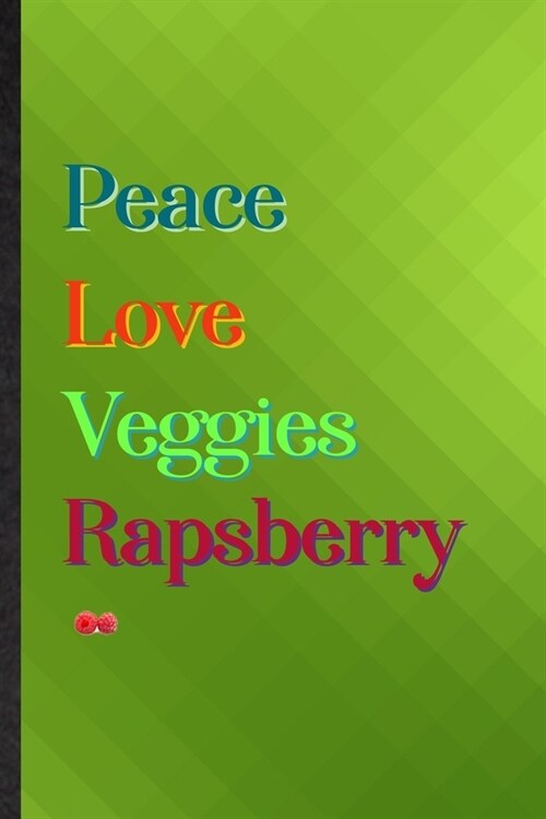 Peace Love Veggies Rapsberry: Practical Blank Lined Healthy Fruit Notebook/ Journal, Appreciation Gratitude Thank You Graduation Souvenir Gag Gift, (Paperback)