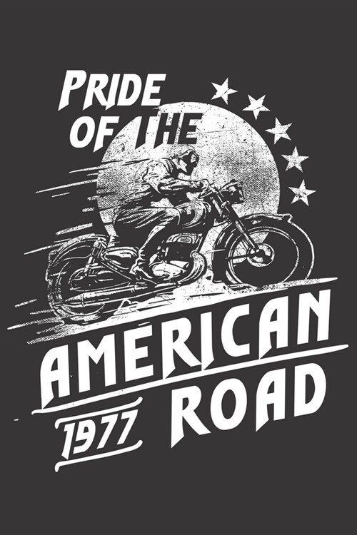 Pride Of The American Road - 1977 Notebook: Journal or Planner for Bike Rider Gift: Great for Motorcycling memories /Bike Performance & traveling note (Paperback)