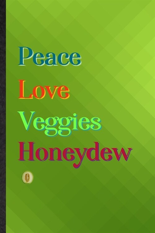 Peace Love Veggies Honeydew: Practical Blank Lined Healthy Fruit Notebook/ Journal, Appreciation Gratitude Thank You Graduation Souvenir Gag Gift, (Paperback)
