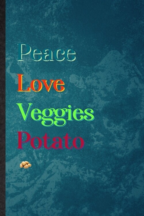 Peace Love Veggies Potato: Lined Notebook For Healthy Vegetable. Practical Ruled Journal For On Diet Keep Fitness. Unique Student Teacher Blank C (Paperback)