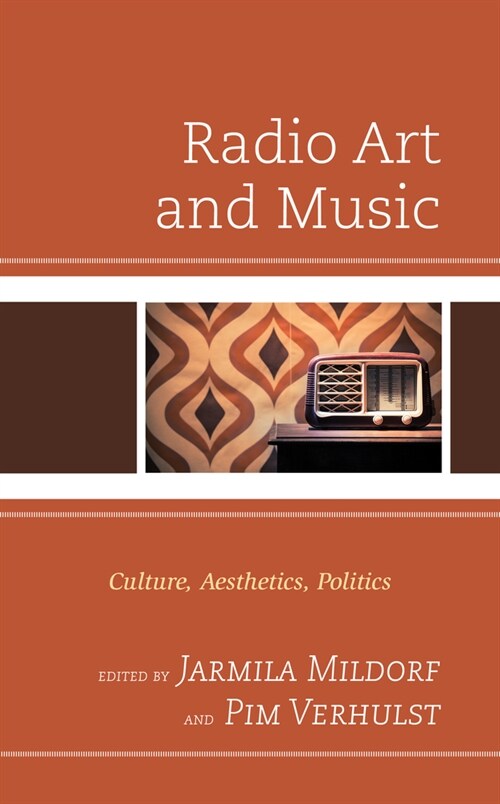 Radio Art and Music: Culture, Aesthetics, Politics (Hardcover)