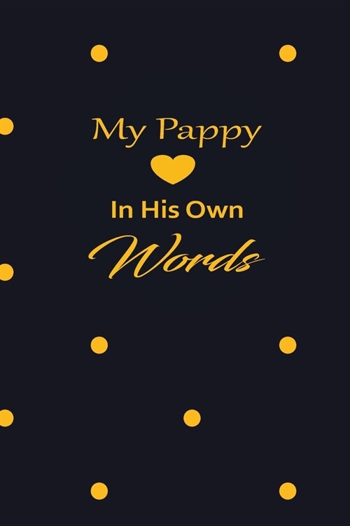 My pappy in his own words: A guided journal to tell me your memories, keepsake questions.This is a great gift to Dad, grandpa, granddad, father a (Paperback)