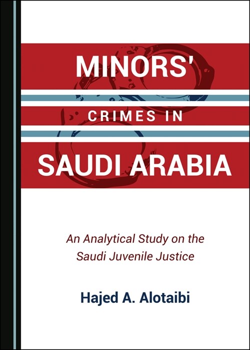 Minors?(Tm) Crimes in Saudi Arabia: An Analytical Study on the Saudi Juvenile Justice (Hardcover)