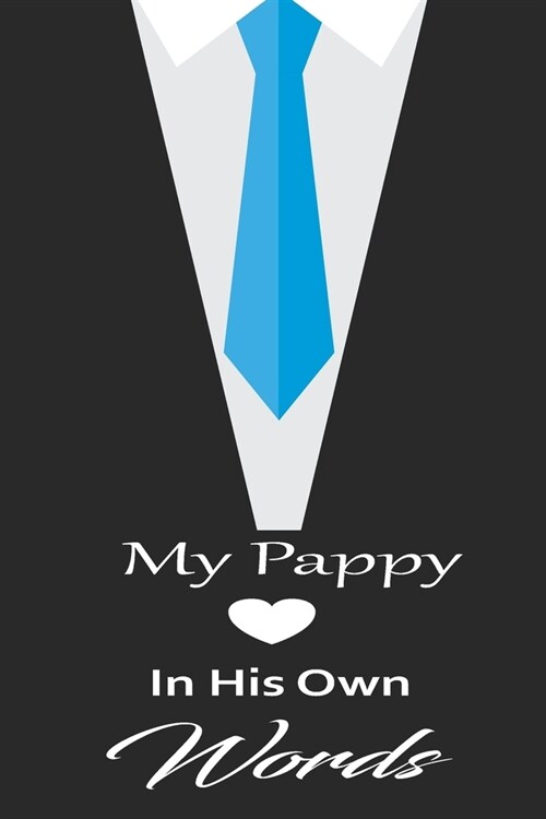 My pappy in his own words: A guided journal to tell me your memories, keepsake questions.This is a great gift to Dad, grandpa, granddad, father a (Paperback)