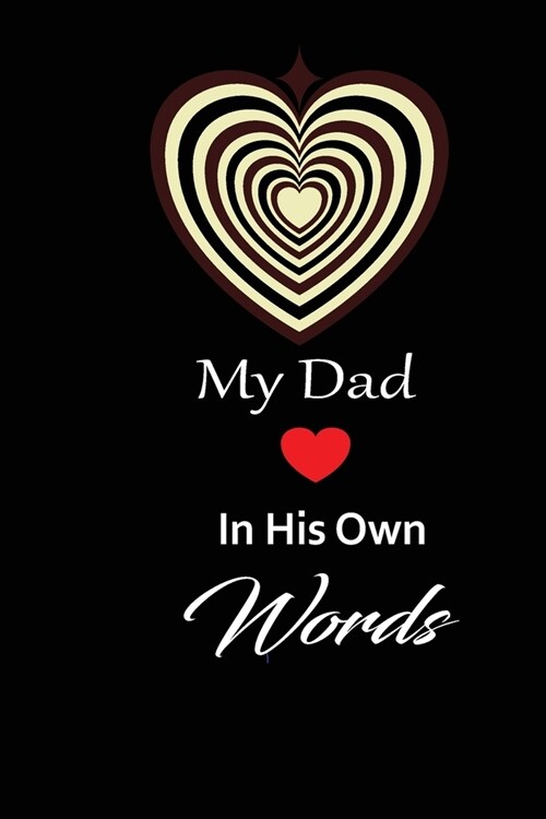 My Dad in his own words: A guided journal to tell me your memories, keepsake questions.This is a great gift to Dad, grandpa, granddad, father a (Paperback)