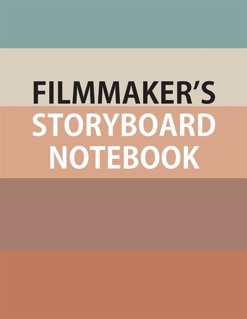 Filmmakers Storyboard Notebook: Storyboard Journal, For Filmmakers, animators, storyboard artist, director and film students; 3x3 panels, 600 panels, (Paperback)