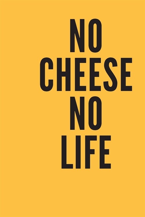 no cheese no life: : special Journal Notebook for Writing 120 Pages (6x9) (Paperback)