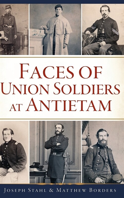 Faces of Union Soldiers at Antietam (Hardcover)