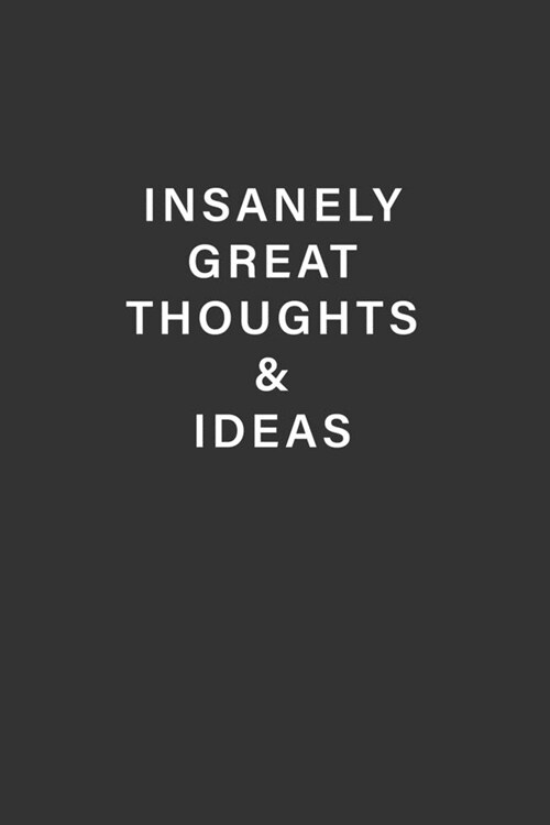 insanely great thoughts & ideas January: Blank Lined Journal, (122 Page, 6 x 9 inch) Soft Cover, Matte Finish (Paperback)