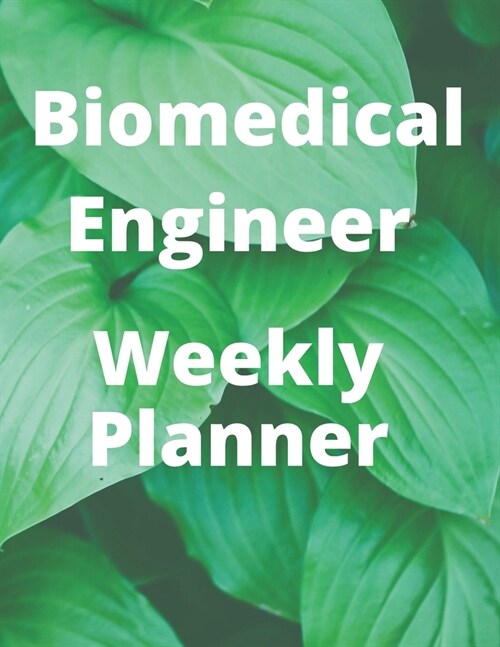 biomedical engineer weekly planner: funny gift Organizer to do list goals and Lined Rulled Composition Notebook for Engineers biomedical Engineers and (Paperback)