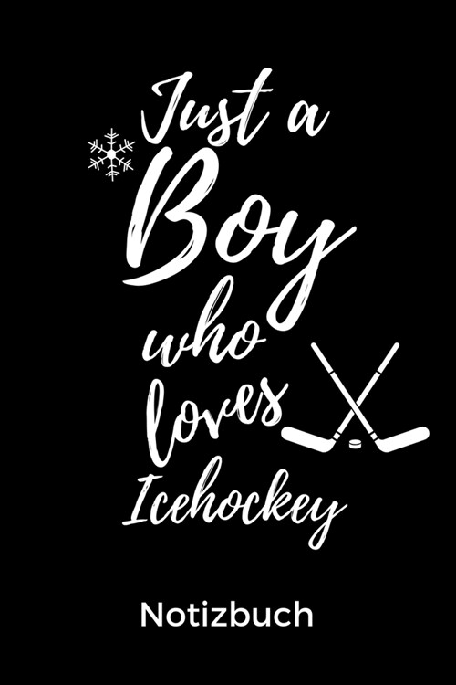 Just a Boy Who Loves Icehockey Notizbuch: A5 Notizbuch BLANKO Geschenk f? Eishockeybuch - Eishockey Fans - Training - Geschenkidee - Wintersport - Sc (Paperback)