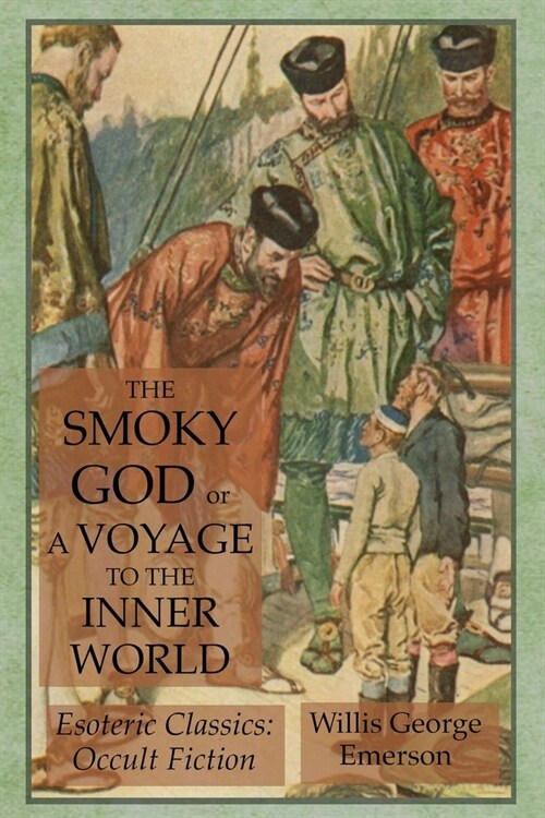 The Smoky God or A Voyage to the Inner World: Esoteric Classics: Occult Fiction (Paperback)