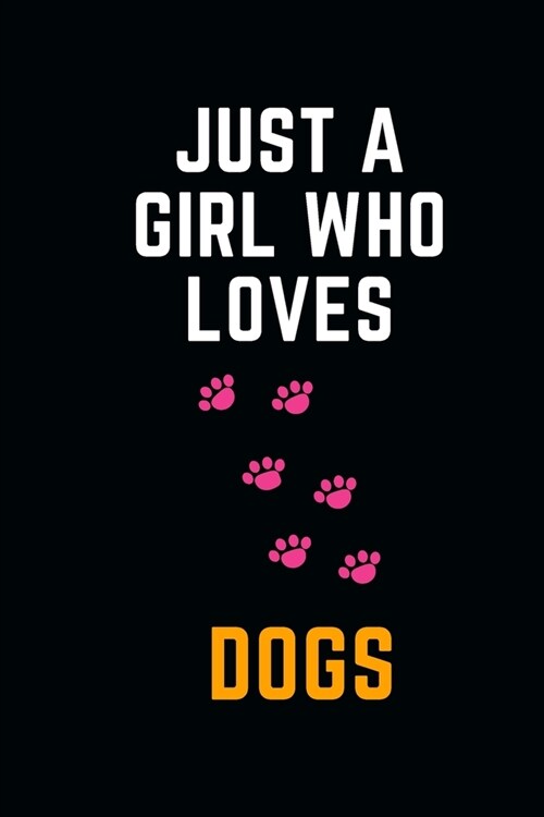Just A Girl Who Loves Dogs: Funny lined notebook 6x9 Appreciation Dog Lover Gifts Ideas Journal For writing Diary Notepad (Paperback)