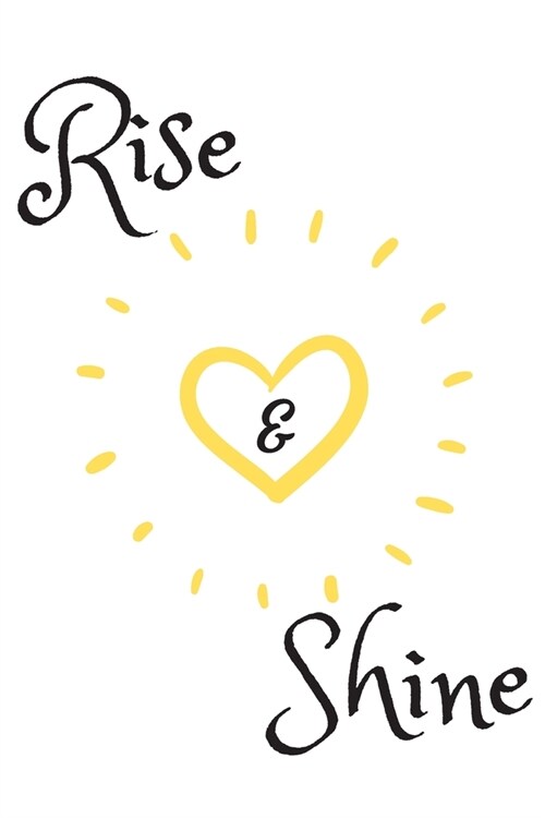 Rise & Shine: Inspirational Journal - Motivational Notebook to Write in - Goal Setting Tool - Productivity Journal & Planner (Quote (Paperback)