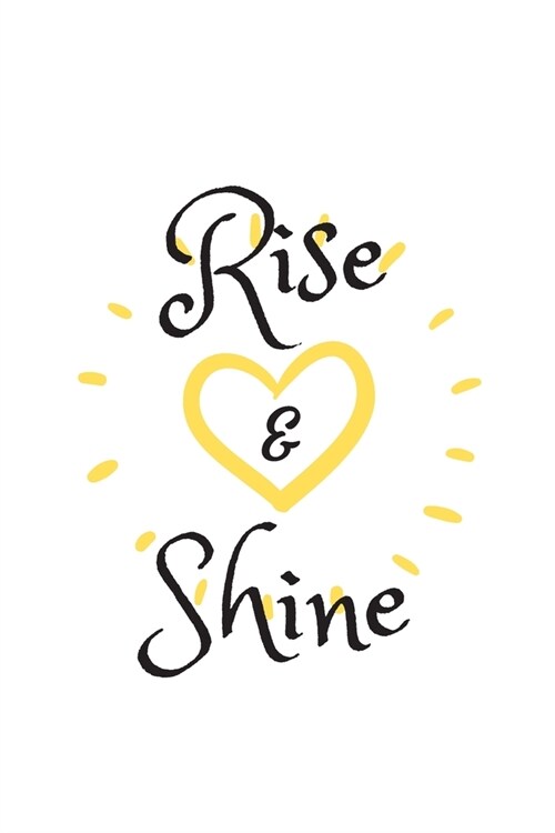Rise & Shine: Inspirational Journal - Motivational Notebook to Write in - Goal Setting Tool - Productivity Journal & Planner (Quote (Paperback)