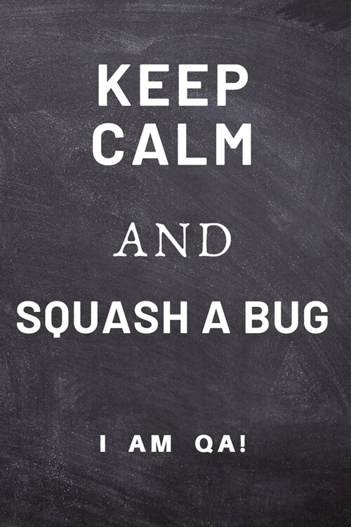 keep calm and squash a bug: Lined Journal, 120 Pages, 6 x 9, work anniversary present for QA engineers, Soft Cover (dark), Matte Finish (Paperback)