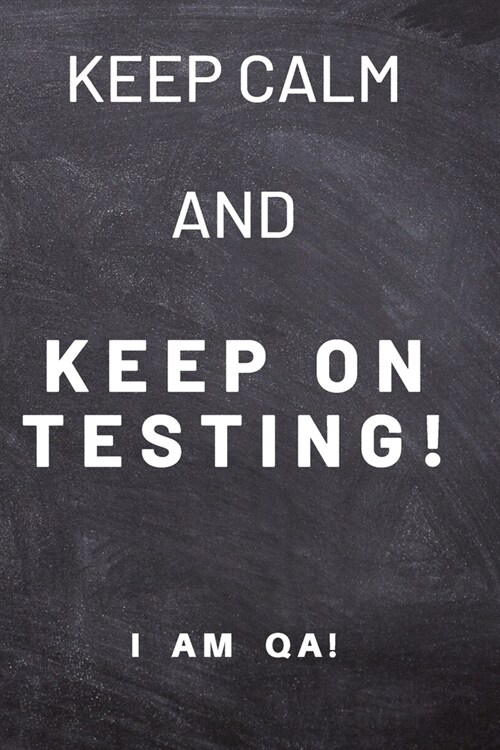 keep calm and keep on testing!: Lined Journal, 120 Pages, 6 x 9, work anniversary present for software testers, Soft Cover (dark), Matte Finish (Paperback)