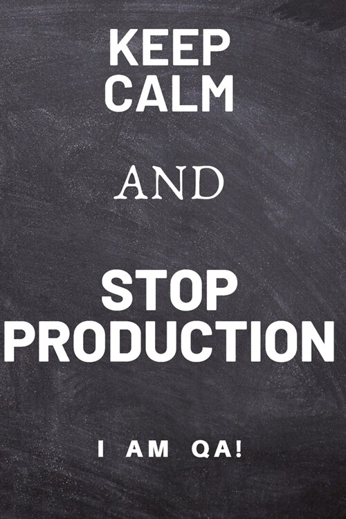 keep calm and stop production: Lined Journal, 120 Pages, 6 x 9, Gag present for QA engineers, Soft Cover (dark), Matte Finish (Paperback)