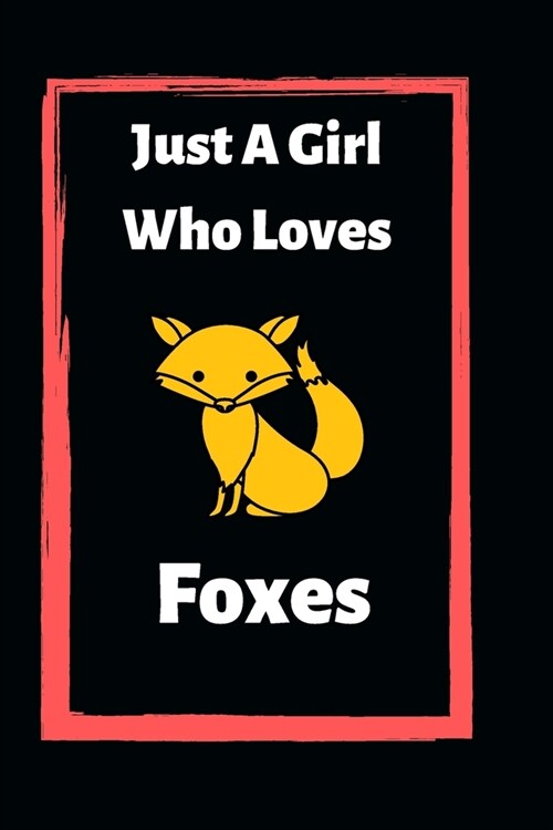 Just A Girl Who Loves Foxes: Blank Lined Journal 6x9 Notebook Cute Foxes Gifts for Kids Teenage Girls for Writing & Taking Notes diary (Paperback)
