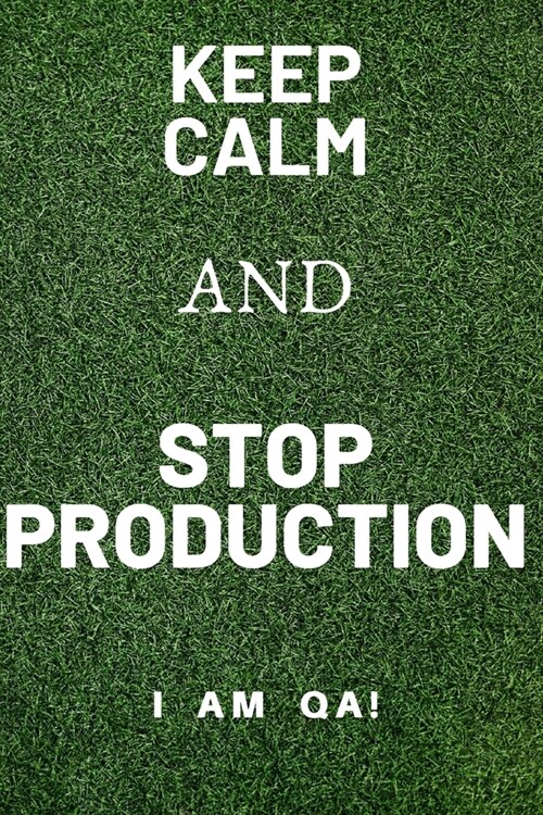 keep calm and stop production: Lined Journal, 120 Pages, 6 x 9, office gift for software testers, Soft Cover (green), Matte Finish (Paperback)