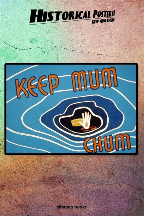 Historical Posters! Keep mum chum: 110 blank-paged Notebook - Journal - Planner - Diary - Ideal for Drawings or Notes (6 x 9) (Great as history lovers (Paperback)