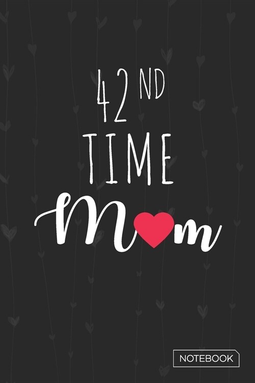 42nd Time Mom Notebook: Blank Lined 6 x 9 Keepsake Journal Write Memories Now. Read them Later and Treasure Forever Memory Book - A thoughtful (Paperback)