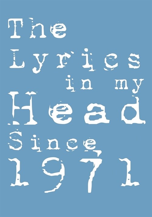 The Lyrics In My Head Since 1971 Notebook Birthday Gift: Blank Sheet Music Notebook / Journal Gift, 120 Pages, 7x10, Soft Cover, Matte Finish (Paperback)