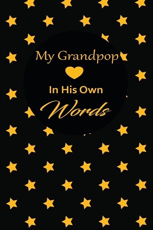 My Grandpop in his own words: A guided journal to tell me your memories, keepsake questions.This is a great gift to Dad, grandpa, granddad, father a (Paperback)