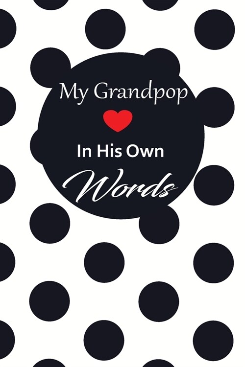 My Grandpop in his own words: A guided journal to tell me your memories, keepsake questions.This is a great gift to Dad, grandpa, granddad, father a (Paperback)