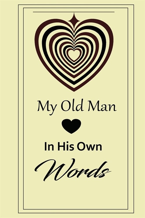My old man in his own words: A guided journal to tell me your memories, keepsake questions.This is a great gift to Dad, grandpa, granddad, father a (Paperback)