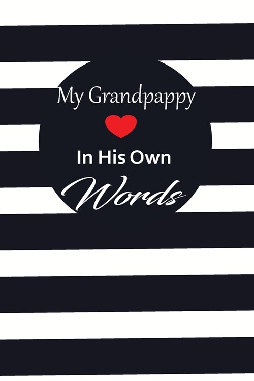 My Grandpappy in his own words: A guided journal to tell me your memories, keepsake questions.This is a great gift to Dad, grandpa, granddad, father a (Paperback)