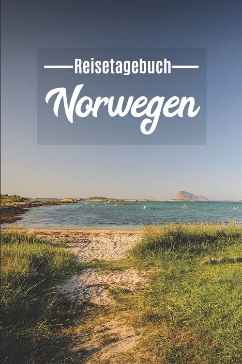 Reisetagebuch Norwegen: Mein Reisetagebuch zum Selberschreiben und Gestalten von Erinnerungen, Notizen in Skandinavien - Norge Notizbuch mit B (Paperback)