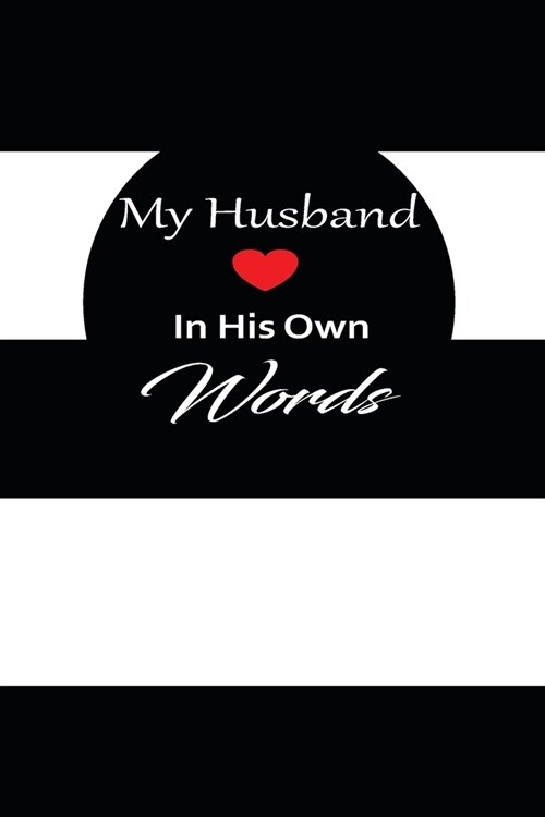 My husband in his own words: A guided journal to tell me your memories, keepsake questions.This is a great gift to Dad, grandpa, granddad, father a (Paperback)