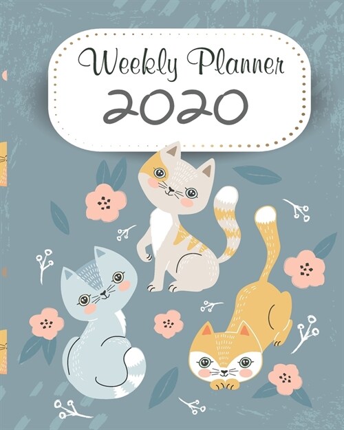 2020 Weekly Planner: 12 Month, Weekly Monthly Appointment Calendar, Agenda Schedule Organizer Journal, Three Cats Cute (Paperback)