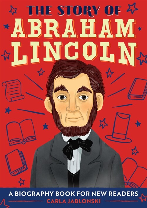 The Story of Abraham Lincoln: An Inspiring Biography for Young Readers (Paperback)