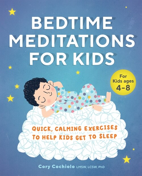Bedtime Meditations for Kids: Quick, Calming Exercises to Help Kids Get to Sleep (Paperback)